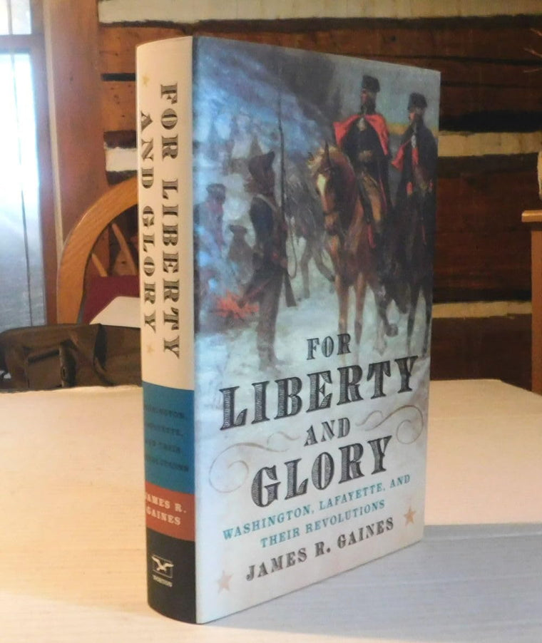 Pour la liberté et la gloire : Washington, La Fayette et leurs révolutions